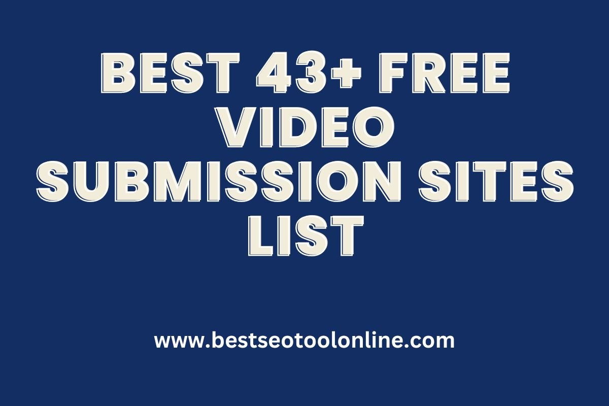 Best 43+ Free Video Submission Sites List - Best Seo Tool