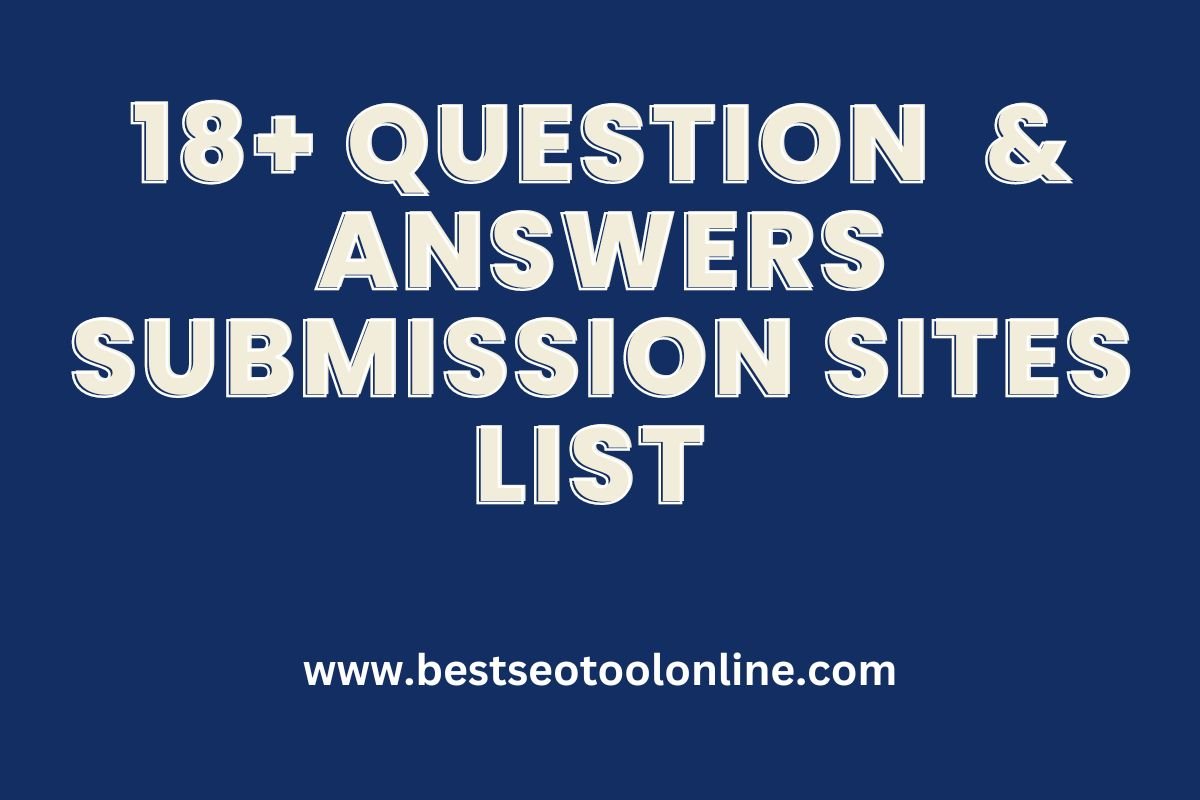 Top 18 High DA Question and Answers Submission Sites 2025