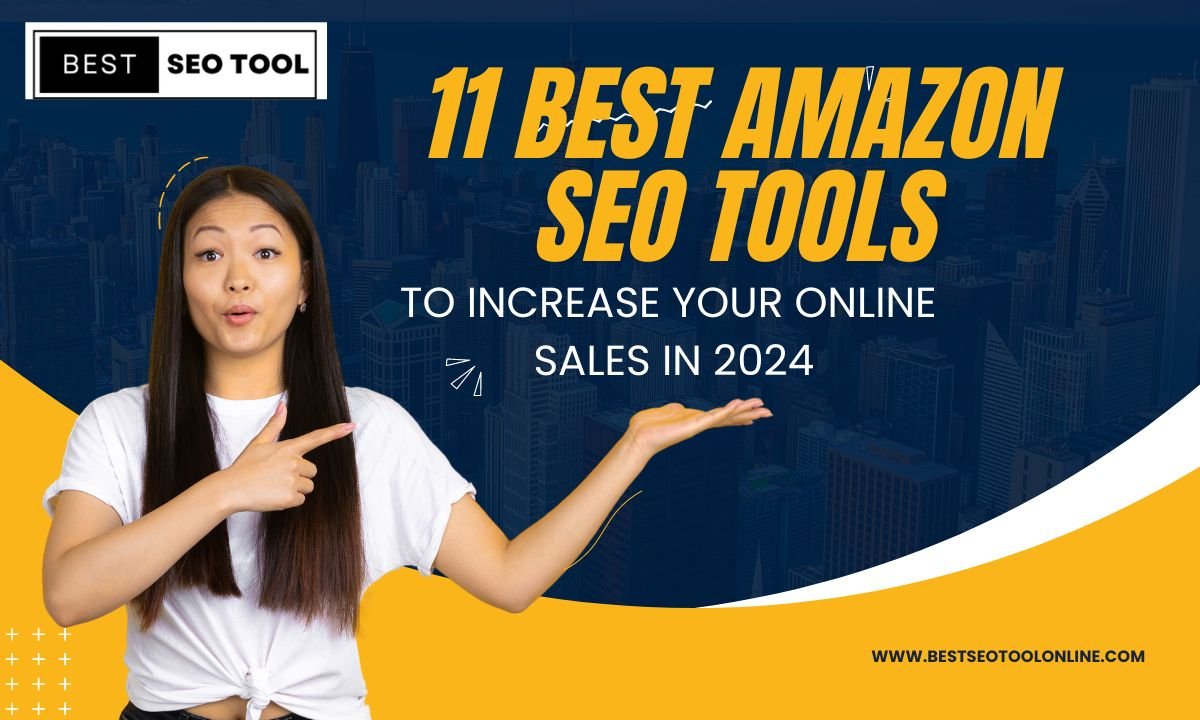 11 Best Amazon SEO Tools To Increase Your Online Sales in 2024